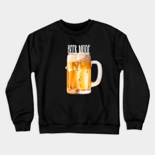 Beer Mode: On Hot Summer Days on a Dark Background Crewneck Sweatshirt